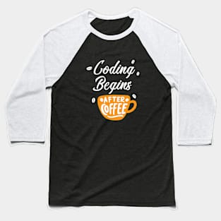 Coding Begins After Coffee - Programming Baseball T-Shirt